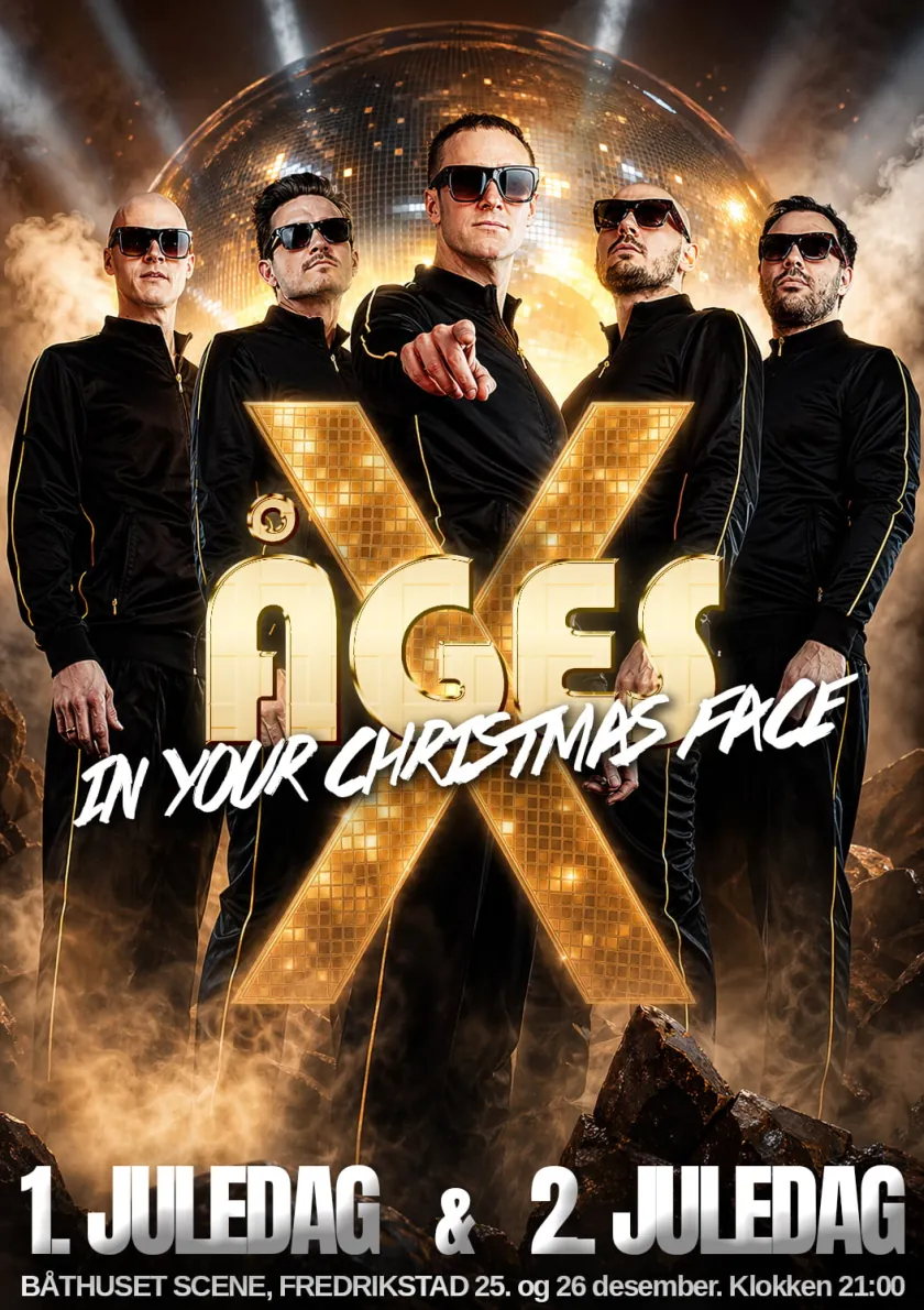 Plakat: Åges X – In your Christmas face. 1. og 2. juledag på Båthuset Scene, Fredrikstad